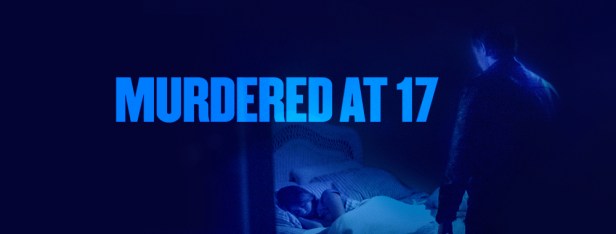 Murdered at 17
